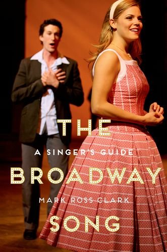 The Broadway Song A Singers Guide Mark Ross Clark