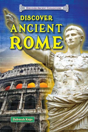 Discover Ancient Rome Deborah Kops