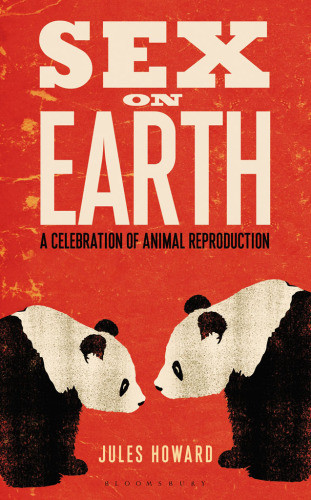 Sex On Earth A Celebration Of Animal Reproduction Jules Howard