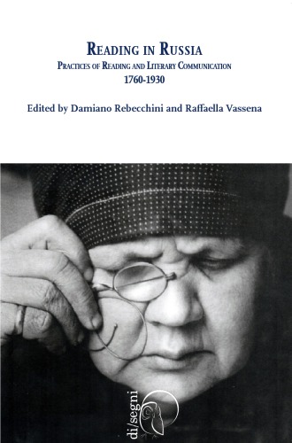 Reading In Russia Practices Of Reading And Literary Communication 17601930 Damiano Rebecchini