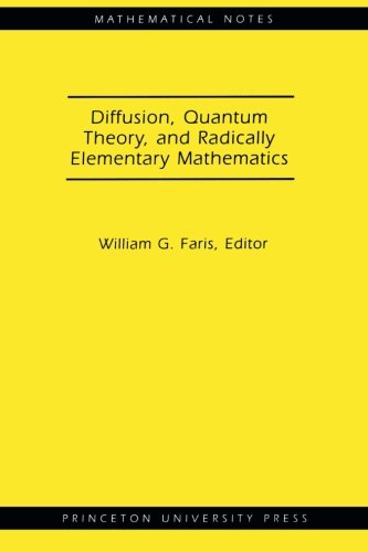 Diffusion Quantum Theory And Radically Elementary Mathematics William G Faris