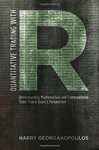 Quantitative Trading With R Understanding Mathematical And Computational Tools From A Quants Perspective Harry Georgakopoulos