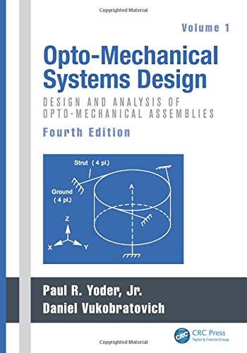 Optomechanical Systems Design Volume 1 Design And Analysis Of Optomechanical Assemblies 4th Edition Paul Yoder