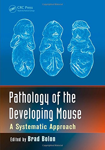 Pathology Of The Developing Mouse A Systematic Approach Brad Bolon
