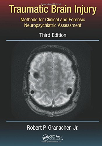 Traumatic Brain Injury Methods For Clinical And Forensic Neuropsychiatric Assessment 3rd Edition Robert P Granacher Jr
