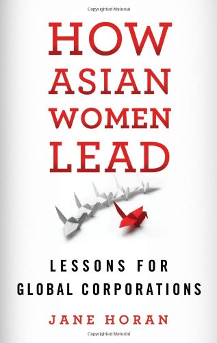 How Asian Women Lead Lessons For Global Corporations Jane Horan