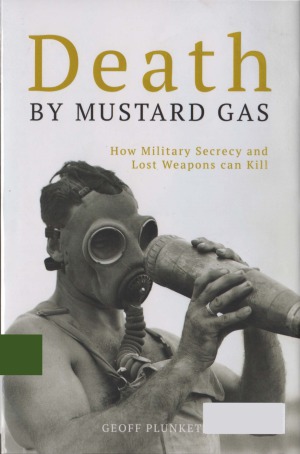 Death By Mustard Gas How Military Secrecy And Lost Weapons Can Kill Geoff Plunkett
