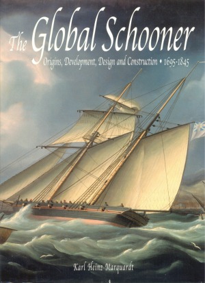 The Global Schooner Origins Development Design And Construction 16951845 Karl Heinz Marquardt
