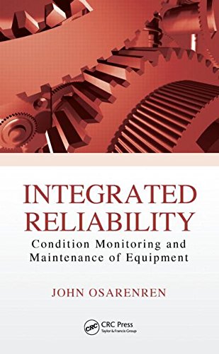 Integrated Reliability Condition Monitoring And Maintenance Of Equipment 1st Edition John Osarenren