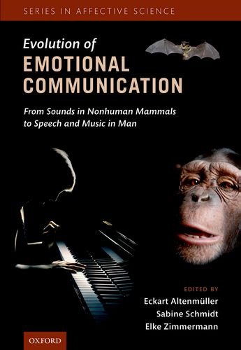 The Evolution Of Emotional Communication From Sounds In Nonhuman Mammals To Speech And Music In Man 1st Edition Eckart Altenmuller