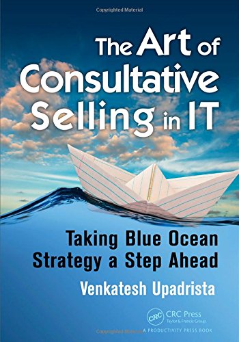 The Art Of Consultative Selling In It Taking Blue Ocean Strategy A Step Ahead Venkatesh Upadrista