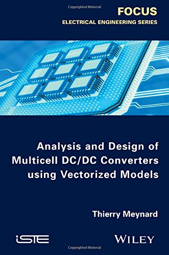 Analysis And Design Of Multicell Dcdc Converters Using Vectorized Models 1st Edition Thierry Meynard