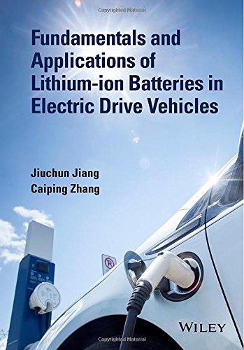 Fundamentals And Application Of Lithiumion Batteries In Electric Drive Vehicles 1st Edition Jiuchun Jiang