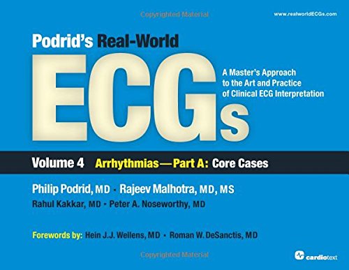 Podrids Realworld Ecgs A Masters Approach To The Art And Practice Of Clinical Ecg Interpretation Volume 4a Arrhythmias Core Cases 1st Edition Philip Podrid