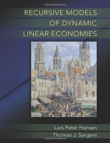 Recursive Models Of Dynamic Linear Economies 1st Edition Lars Peter Hansen