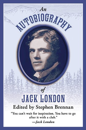 An Autobiography Of Jack London 1st Edition Stephen Brennan
