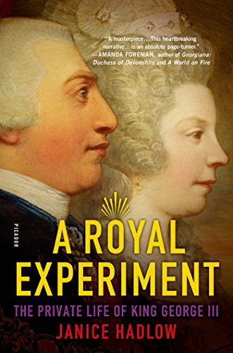 A Royal Experiment The Private Life Of King George Iii Janice Hadlow