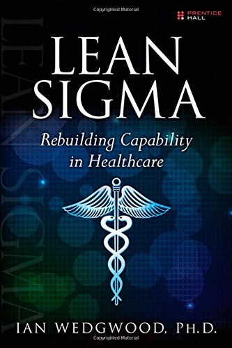 Lean Sigmarebuilding Capability In Healthcare 1st Edition Ian D Wedgwood Phd