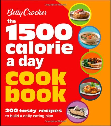 Betty Crocker The 1500 Calorie A Day Cookbook 1st Edition Betty Crocker