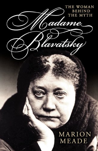 Madame Blavatsky The Woman Behind The Myth Marion Meade