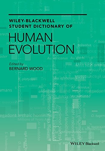 Wiley Blackwell Student Dictionary Of Human Evolution 1st Edition Bernard Wood