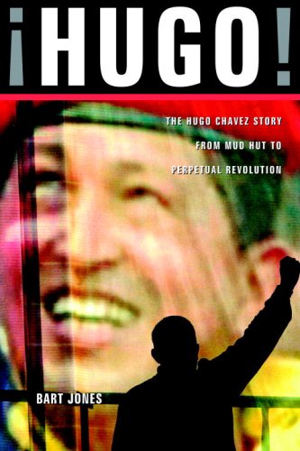 Hugo The Hugo Chavez Story From Mud Hut To Perpetual Revolution First Edition Bart Jones
