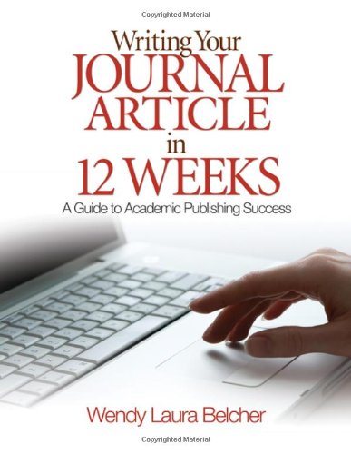 Writing Your Journal Article In Twelve Weeks A Guide To Academic Publishing Success 1st Wendy Laura Belcher