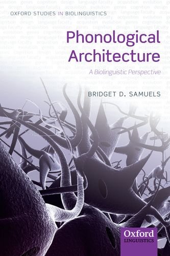 Phonological Architecture A Biolinguistic Approach 1st Edition Bridget D Samuels