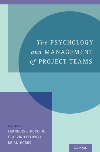 The Psychology And Management Of Project Teams An Interdisciplinary Perspective 1st Edition Franois Chiocchio