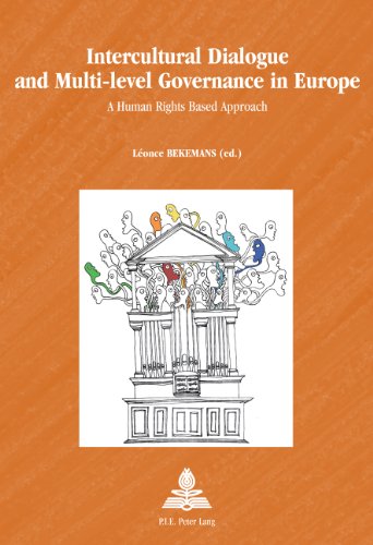 Intercultural Dialogue And Multilevel Governance In Europe A Human Rights Based Approach Lonce Bekemans