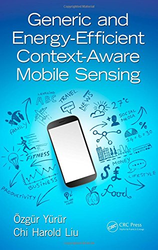 Generic And Energyefficient Contextaware Mobile Sensing 1st Edition Ozgur Yurur