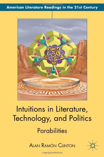Intuitions In Literature Technology And Politics Parabilities Alan Ramn Clinton