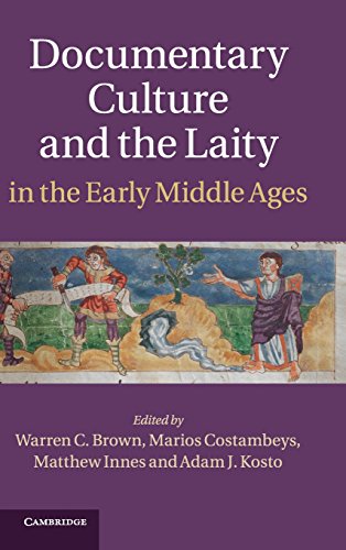 Documentary Culture And The Laity In The Early Middle Ages Warren Brown