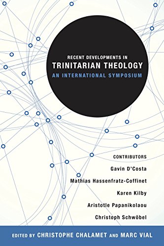 Recent Developments In Trinitarian Theology An International Symposium Christophe Chalamet