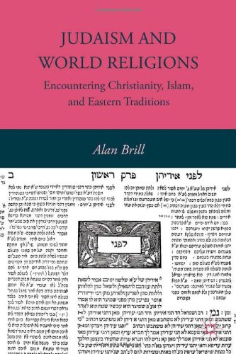 Judaism And World Religions Encountering Christianity Islam And Eastern Traditions Alan Brill