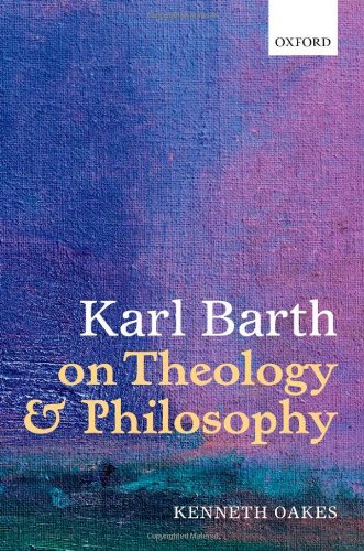 Karl Barth On Theology And Philosophy Kenneth Oakes