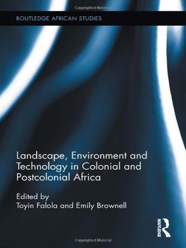 Landscape Environment And Technology In Colonial And Postcolonial Africa 1st Edition Toyin Falola
