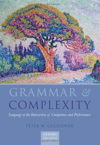 Grammar And Complexity Language At The Intersection Of Competence And Performance 1st Edition Peter Culicover