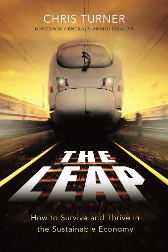 The Leap How To Survive And Thrive In The Sustainable Economy Chris Turner