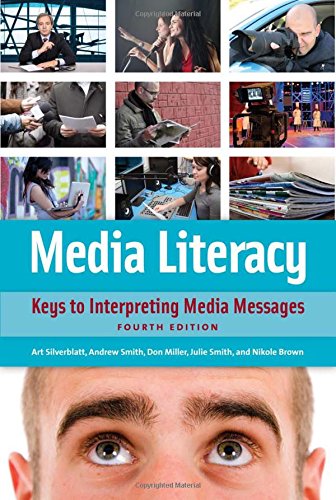 Media Literacy Keys To Interpreting Media Messages 4th Edition Art Silverblatt