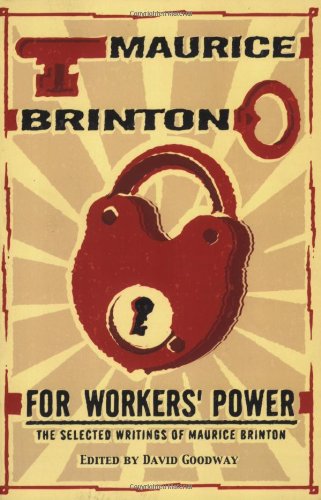 For Workers Power Maurice Brinton David Goodway
