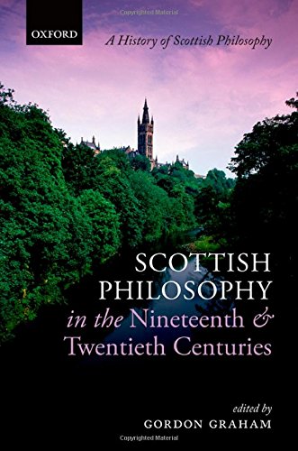 Scottish Philosophy In The Nineteenth And Twentieth Centuries Gordon Graham
