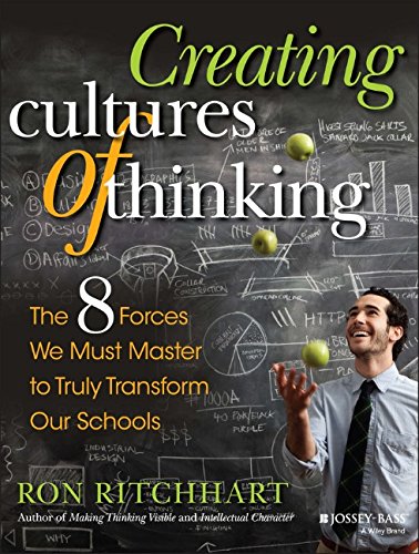 Creating Cultures Of Thinking The 8 Forces We Must Master To Truly Transform Our Schools 1st Edition Ron Ritchhart