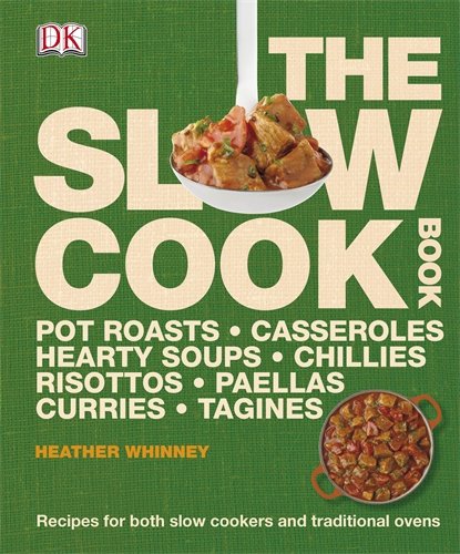 The Slow Cook Book Recipes For Both Slow Cookers And Traditional Ovens Heather Whinney