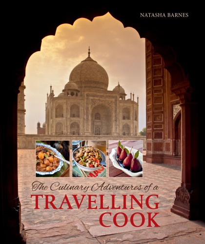 The Culinary Adventures Of A Travelling Cook Natasha Barnes