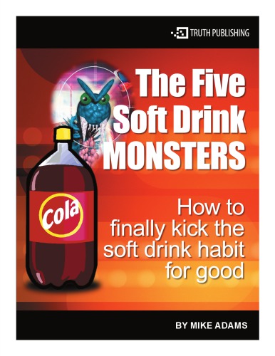 The Five Soft Drink Monsters How To Finally Kick The Soft Drink Habit For Good By Mike Adams