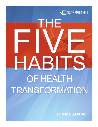 The Five Habits Of Health Transformation Mike Adams