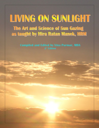 Living On Sunlight The Art And Science Of Sun Gazing 2nd Edition