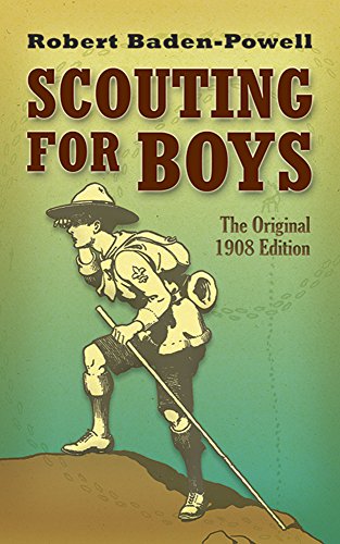 Scouting For Boys The Original 1908 Edition Original 1908 Edition Robert Badenpowell