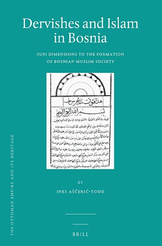 Dervishes And Islam In Bosnia Sufi Dimensions To The Formation Of Bosnian Muslim Society Ines Aeritodd